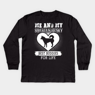 Me And My Siberian Husky Best Buddies For Life Kids Long Sleeve T-Shirt